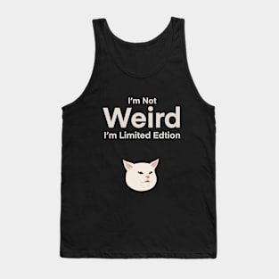 I'm Not Weird. I'm Limited Edition. | Cat | Quote | Cute | Funny | Memes | Gift | Tank Top